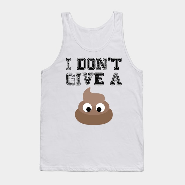 I Don't Give A Poop Tank Top by AlphaDistributors